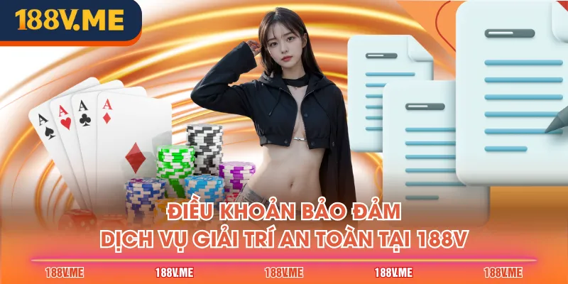 Điều khoản bảo đảm dịch vụ giải trí an toàn tại 188V