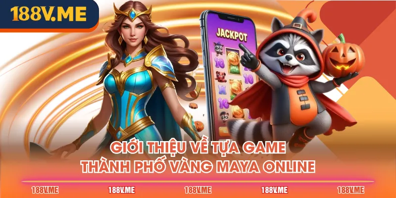 Giới thiệu về tựa game Thành Phố Vàng Maya online