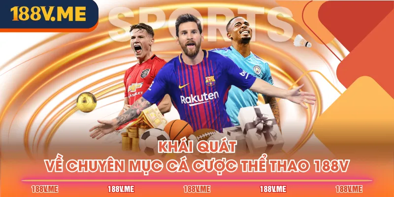 Khái quát về chuyên mục cá cược Thể Thao 188V