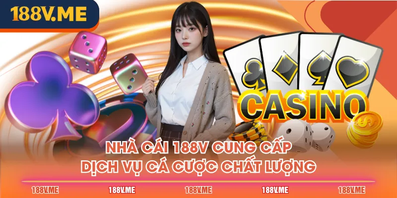 Nhà cái 188V cung cấp dịch vụ cá cược chất lượng